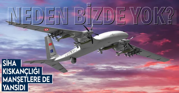 İngilizlerin SİHA ve İHA kıskançlığı manşetlere yansıdı: Bizim ordumuzda SİHA neden yok?