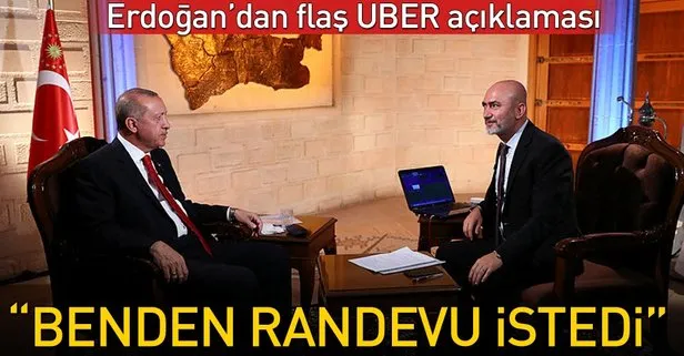 Cumhurbaşkanı Erdoğan'dan Uber açıklaması