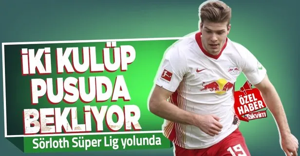 Alexander Sörloth Süper Lig’e geri mi dönüyor?