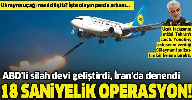 İran’da Ukrayna uçağını düşüren 18 saniyelik operasyon! İşte olayın perde arkası