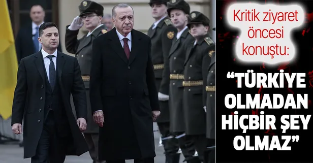 Ukrayna Devlet Başkanı Zelenskiy: Bölgede Türkiye olmadan hiçbir şey olmaz