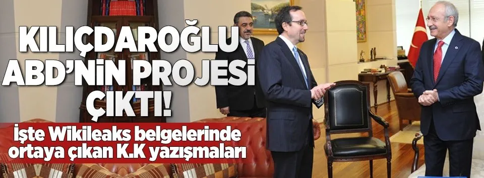 Yazışmalarda ortaya çıktı: Kılıçdaroğlu ABD'nin projesi