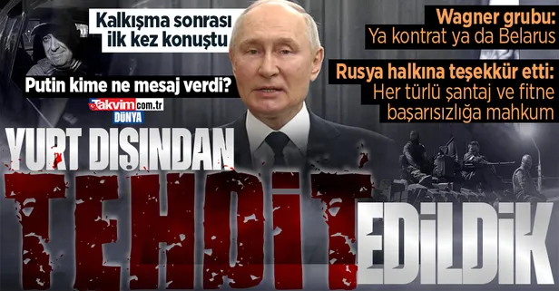 Rusya Devlet Başkanı Vladimir Putin kalkışma sonrası ilk kez açıklamada bulundu: Yurt dışından tehdit edildik