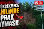 Büyükçekmece sahilinde toprak kayması!