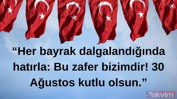 "Her Bayrak Dalgalandığında Hatırla: Bu Zafer Bizimdir! 30 Ağustos Kutlu Olsun."