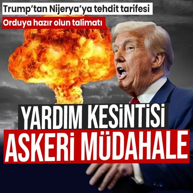 Orduya hazır olun talimatı! ABD Başkanı Donald Trumptan Nijerya’ya askeri müdahale ve yardım kesintisi