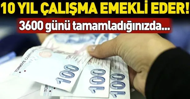 10 yıl çalışma emekli eder!3600 gün çalışıp ya da borçlananlar emeklilik hakkına kavuşuyor