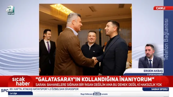 Saran: Galatasaray’ın kollandığına inanıyorum