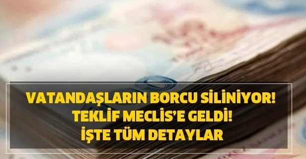 Vatandaşların borcu siliniyor! Teklif Meclis'e geldi! İşte tüm detaylar