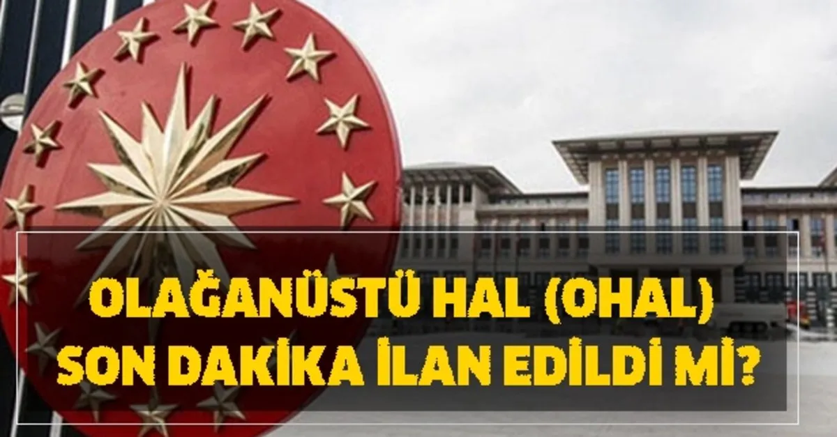Korona Turkiye Son Dakika Ohal Geldi Mi Olaganustu Hal Ohal Son Dakika Ilan Edildi Mi Takvim