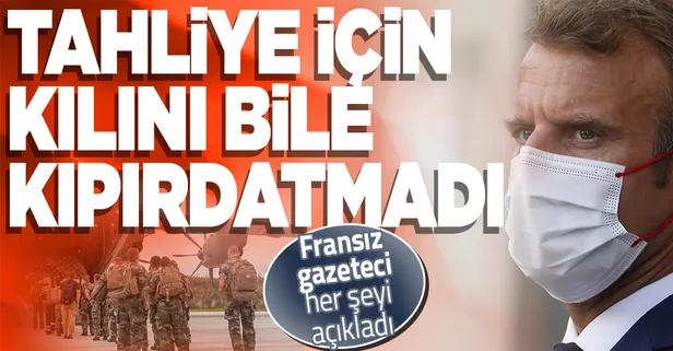 Fransız gazeteci Andlauer, Macron'u yalanladı! "Tahliye için iletişime bile geçilmedi"
