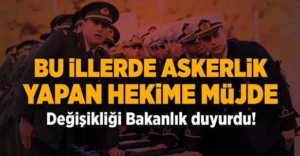 Askerliğini bu illerde yapan doktorlara müjde