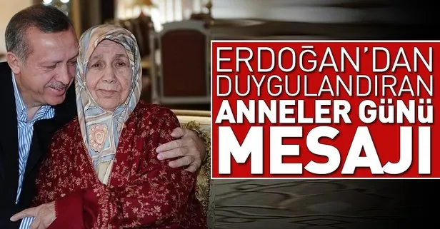 Erdoğandan Anneler Gününe özel mesaj
