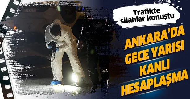 SON DAKİKA: Ankara’da olaylı gece: Trafikte silahlı çatışma kazayla son buldu: 1 ölü, 1 yaralı