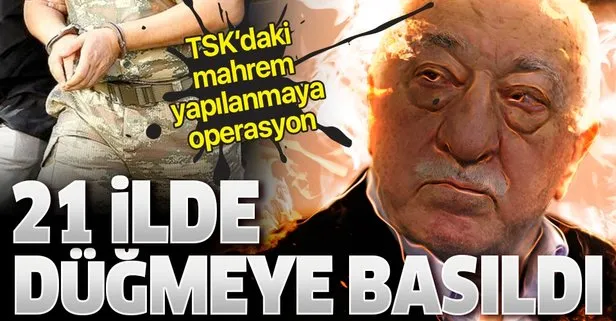 FETÖ'nün TSK'daki mahrem imamlarına operasyon