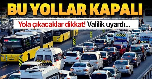 Son dakika: Bugün hangi yollar kapalı? İstanbul’da 1 Mayıs’ta trafiğe kapalı olan yollar