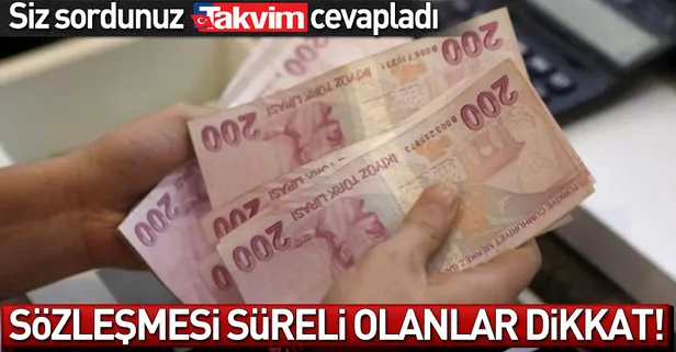 Sözleşmesi süreli olanlar dikkat!