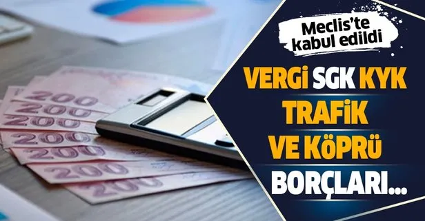 Son dakika: Vergi, SGK, KYK borcu ile trafik ve köprü cezaları yapılandırılacak