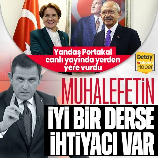 CHP yandaşı Fatih Portakal muhalefeti yerden yere vurdu: Muhalefetin ve o liderlerin iyi bir derse ihtiyacı var