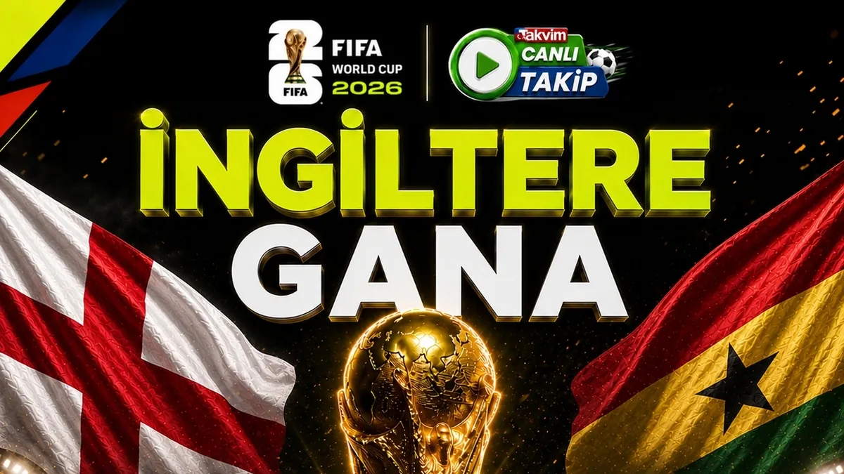 2026 Dünya Kupası: İngiltere - Gana | CANLI