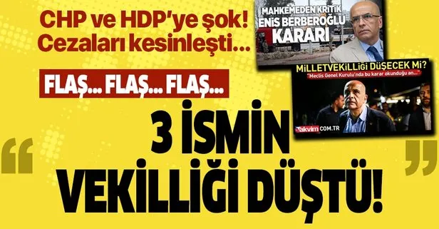 Son dakika: CHP’li Enis Berberoğlu, HDP’li Leyla Güven ve Musa Farisoğulları’nın milletvekillikleri düştü!