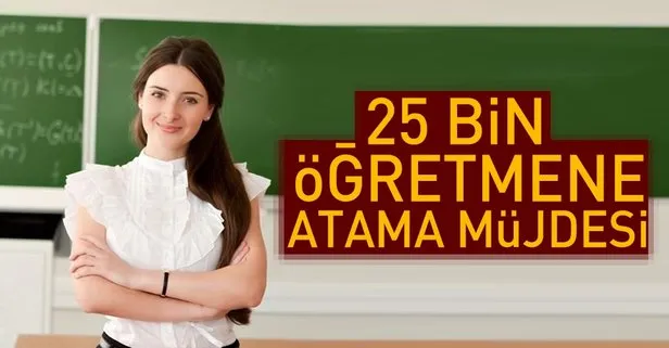 25 bin öğretmene atama müjdesi