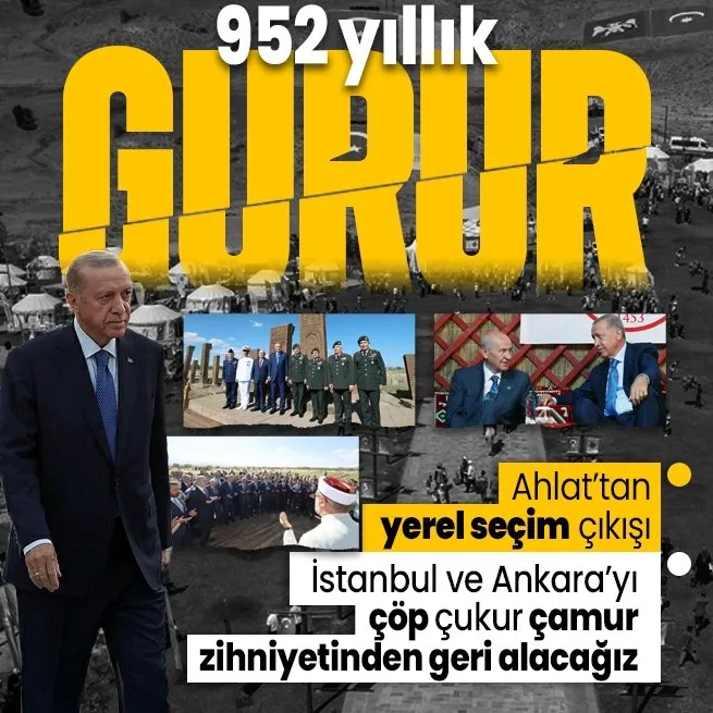 Malazgirt Zaferinin 952. yıl dönümü! Başkan Erdoğan Ahlattan yerel seçim mesajı verdi