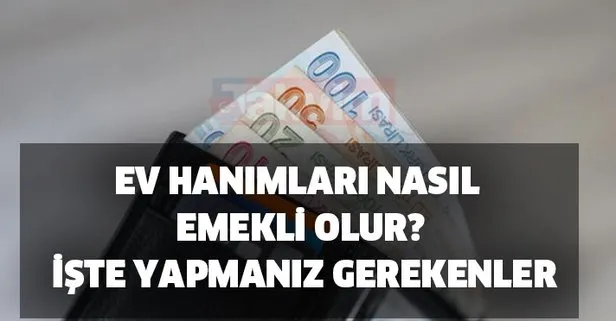 Ev hanımları nasıl emekli olur? 25 yıl kocası ile evli kalan kadınlara 1500 TL aylık maaş!