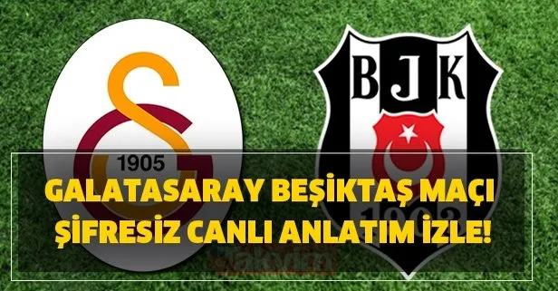 Galatasaray Beşiktaş maçını şifresiz canlı izleme linkleri takvim.com.tr’de