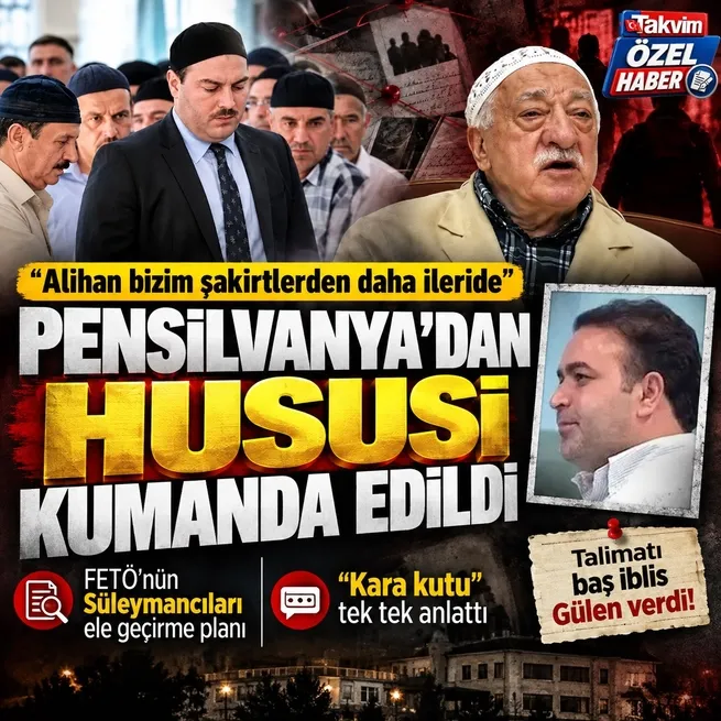 Talimatı baş iblis Gülen verdi! FETÖnün Süleymancıları ele geçirme planı: Alihan Kuriş hususi imama bağlıydı