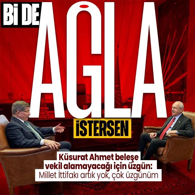 Küsurat Ahmet Davutoğlu beleşe vekil alamayacağı için üzgün: Üzülerek söylüyorum, Millet İttifakı dağılmış görünüyor