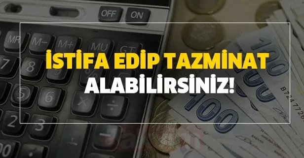 İstifa edip tazminat almak için şartları neler? Milyonlarca kişiyi ilgilendiriyor!