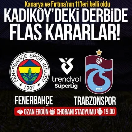 Fenerbahçe - Trabzonspor derbisinin ilk 11'leri belli oldu
