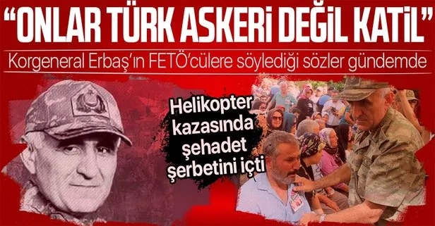 Helikopter kazasında şehit düşen Elazığ 8. Kolordu Komutanı Korgeneral Osman Erbaş darbecilere bu sözlerle tepki göstermişti