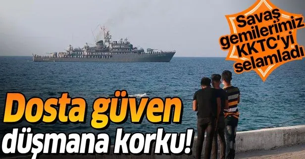 Dosta güven düşmana korku! Doğu Akdeniz’deki Türk savaş gemileri KKTC’yi selamladı