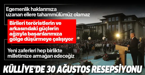 Son dakika: Külliye'de '30 Ağustos Zafer Bayramı Resepsiyonu'! Başkan Erdoğan'dan önemli açıklamalar
