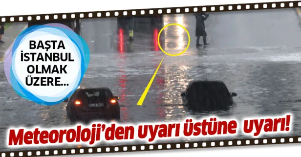 Meteoroloji’den İstanbul ve birçok il için sağanak yağış uyarısı geldi