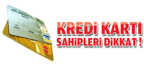 Kredi kartı olanlar dikkat