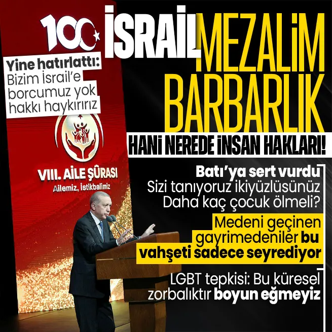 Başkan Erdoğandan 8. Aile Şurasında Batıya Filistin tepkisi: Ateşkes için daha kaç çocuk ölmeli?