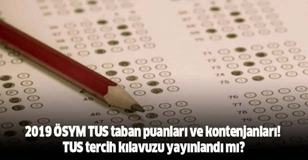 2019 ÖSYM TUS taban tavan puanları ve kontenjanları! TUS tercih kılavuzu yayınlandı mı?