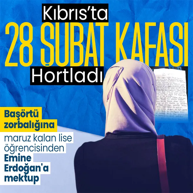 Kıbrıs’ta 28 Şubat zihniyeti hortladı! Başörtüsünü çıkarması için şiddete maruz kalan lise öğrencisinden Emine Erdoğana mektup...