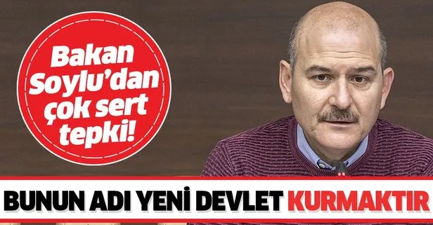 Son dakika: Bakan Soylu’dan sert açıklama: Bunun adı yeni devlet kurmaktır