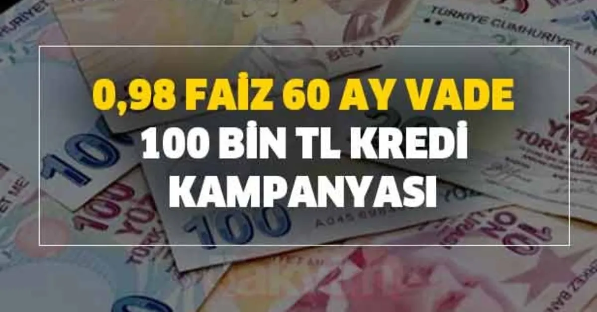 0 98 faiz 60 ay vade 100 bin tl kredi