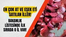 Tarım Bakanlığının listesinde zirvede o şehir var: En çok at ve eşek eti satan iller!