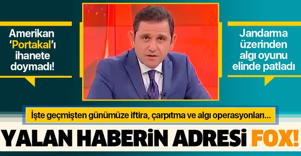 Yalan haberin adresi FOX TV jandarmaya iftira attı! İşte FOX TV ve Fatih Portakal’ın algı oyunları ve yalanları...