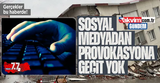 Kahramanmaraş depremiyle ilgili gerçeğe aykırı paylaşım yapanlara soruşturma! EGM açıkladı: Provokatif hesaplar tespit edildi!