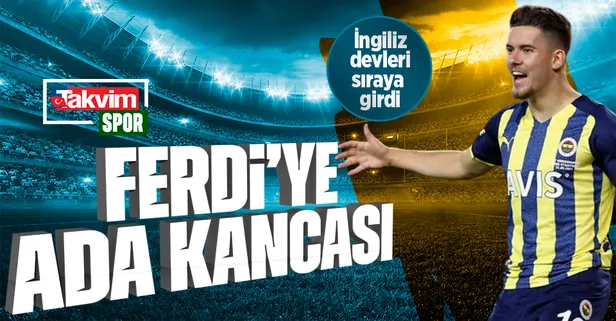 Ferdi’ye ada kancası! İngiliz devleri genç yıldız için sıraya girdi