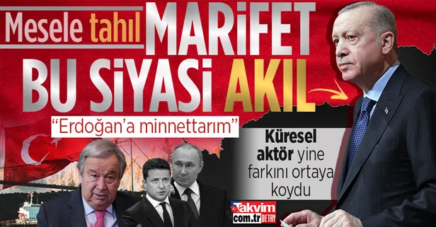 ABD ve BM'den tahıl teşekkürü! Antonio Guterres: Başkan Erdoğan'a minnettarım