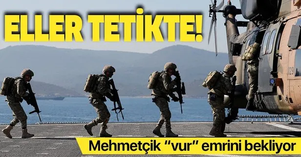 Mehmetçik, Ankara'dan gelecek ‘vur’ emrini bekliyor