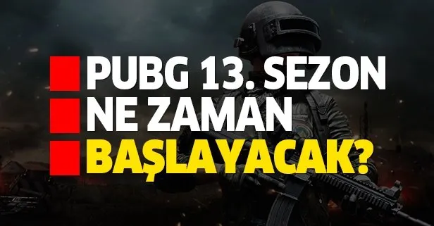 PUBG 13. yeni sezon ne zaman başlayacak?